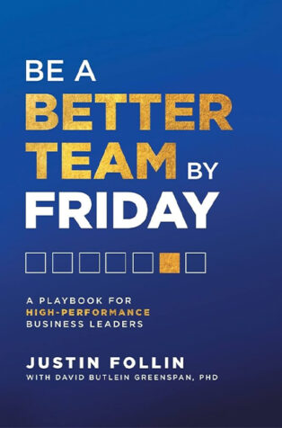 Be a Better Team by Friday by Justin Follin, - Book Cover