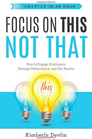 Focus on This, Not That by Kimberly Devlin - Book Cover