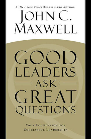 Good Leaders Ask Great Questions by John C. Maxwell - Book Cover