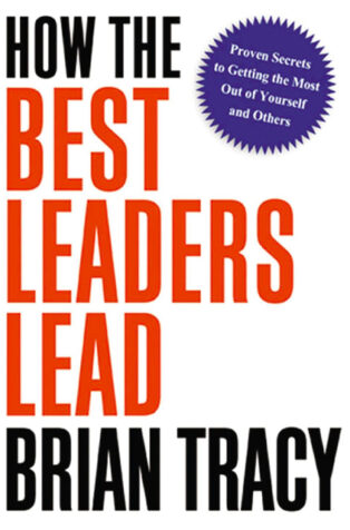 How the Best Leaders Lead by Brian Tracy - Book Cover