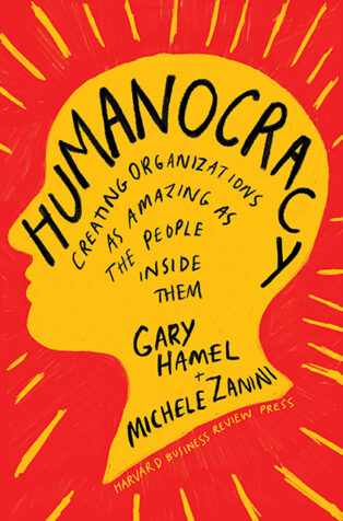 Humanocracy by Gary Hamel, - Book Cover