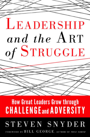 Leadership and the Art of Struggle by Steven Snyder - Book Cover