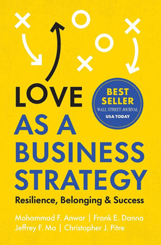 Love as a Business Strategy by Jeffrey F. Ma, Christopher J. Pitre, Mohammad F. Anwar, Frank E. Danna - Book Cover