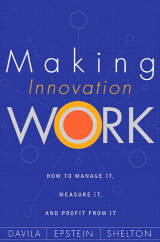 Making Innovation Work by Robert Shelton, Marc J. Epstein, Tony Davila - Book Cover