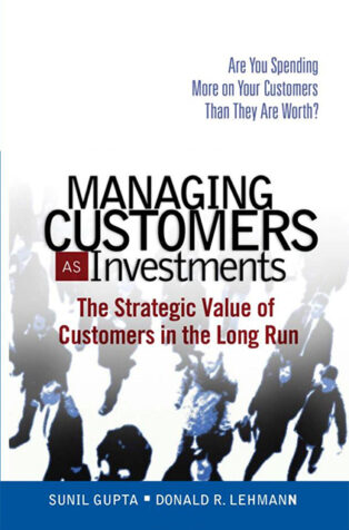 Managing Customers as Investments by Sunil Gupta, - Book Cover