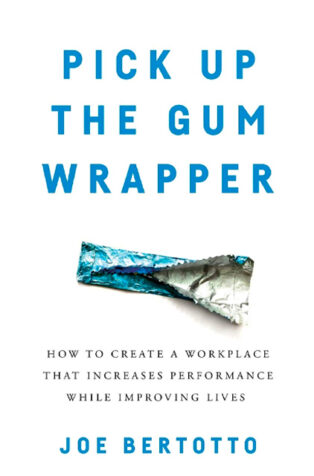 Pick Up the Gum Wrapper by Joe Bertotto - Book Cover