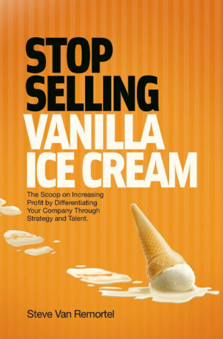 Stop Selling Vanilla Ice Cream by Steve Van Remortel - Book Cover