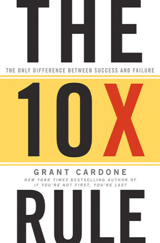 The 10X Rule by Grant Cardone - Book Cover