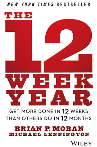 The 12 Week Year by Michael Lennington, Brian P. Moran - Book Cover