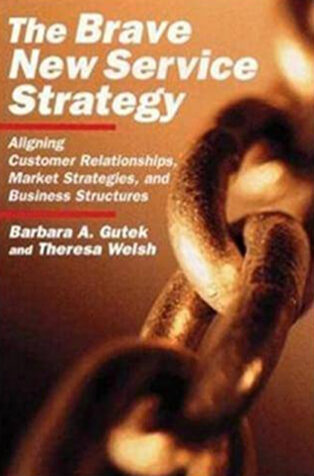 The Brave New Service Strategy by Theresa Welsh, - Book Cover