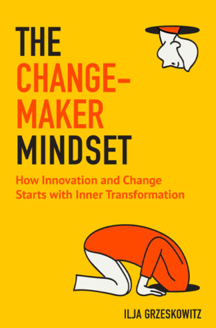 The Changemaker Mindset by Ilja Grzeskowitz - Book Cover
