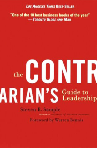 The Contrarian’s Guide to Leadership by Steven B. Sample - Book Cover