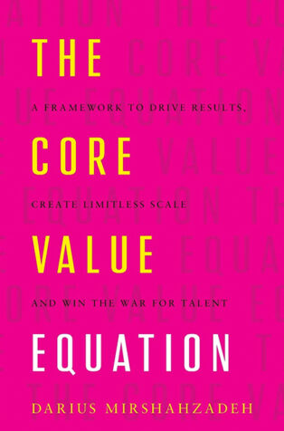 The Core Value Equation by Darius Mirshahzadeh - Book Cover