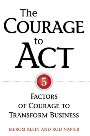 The Courage to Act by Merom Klein, Rod Napier - Book Cover