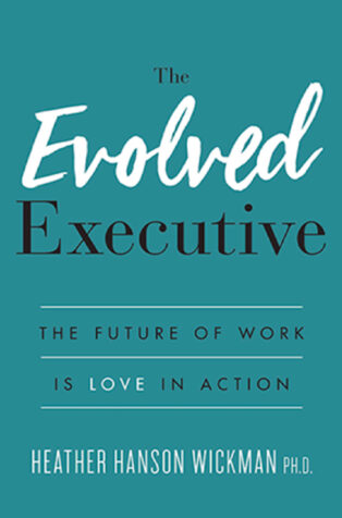 The Evolved Executive by Heather Hanson Wickman - Book Cover