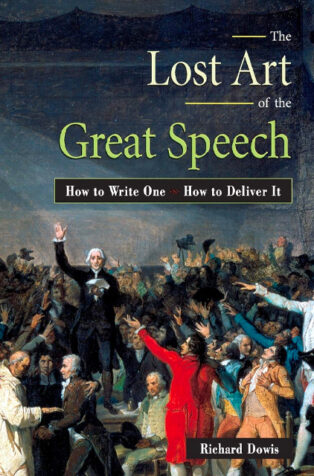 The Lost Art of the Great Speech by Richard Dowis - Book Cover