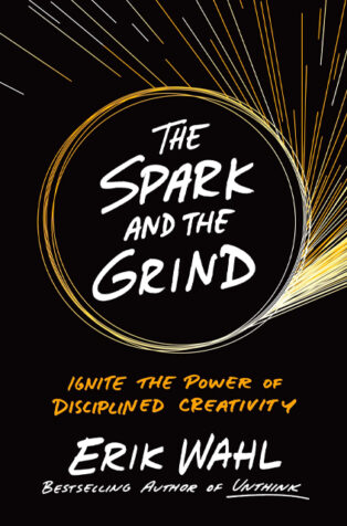 The Spark and the Grind by Erik Wahl - Book Cover