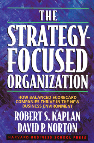 The Strategy-Focused Organization by Robert S. Kaplan, - Book Cover