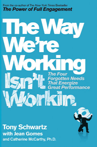 The Way We’re Working Isn’t Working by Jean Gomes, Catherine McCarthy, Ph.D., Tony Schwartz - Book Cover