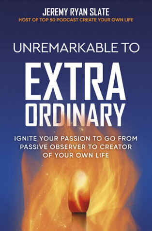 Unremarkable to Extraordinary by Jeremy Ryan Slate - Book Cover