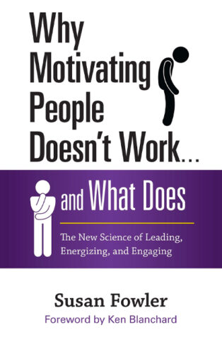 Why Motivating People Doesn’t Work … and What Does by Susan Fowler - Book Cover